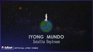 Satellite Daydream - Iyong Mundo (Official Lyric Video)