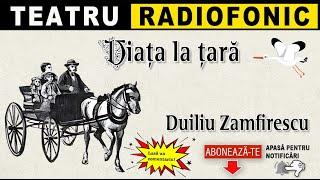 Duiliu Zamfirescu - Viata la tara | Teatru radiofonic