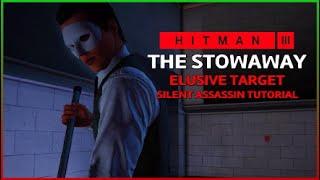 THE STOWAWAY Silent Assassin | Elusive Target Guide - HITMAN 3