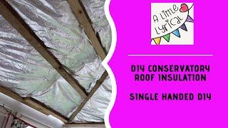 How to DIY Insulated Conservatory Roof less than £320 - Single handed 30 something women!