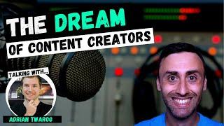 The Dream of Content Creators | Adrian Twarog