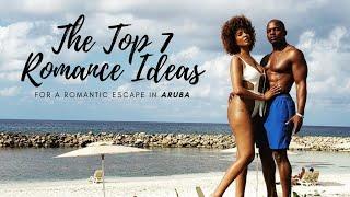 The Top 7 Romance Ideas for a Romantic Escape In Aruba