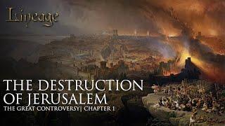 The Destruction of Jerusalem | The Great Controversy | Chapter 1 | Lineage