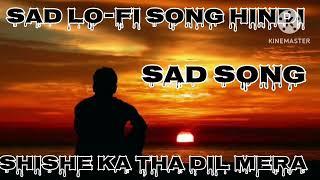 shishe ka tha Dil Mera Lo-fi song Hindi..Rk music 1.#lofi