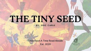 Once Upon A Time Read Alouds: The Tiny Seed by Eric Carle