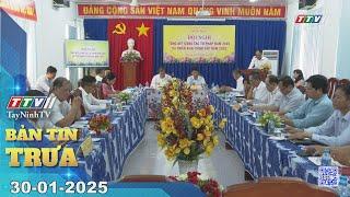 Bản tin trưa 30-01-2025 | Tin tức hôm nay | TayNinhTV