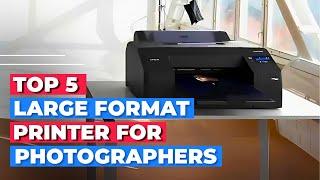 Best Large Format Printer for Photographers 2024 - Top 5 Best Large Format Printer