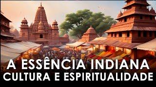 A Essência Indiana: Reflexões sobre Cultura e Espiritualidade (Filosofia para Todos)