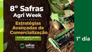 1º Dia: 8º Safras Agri Week: Estratégias Avançadas de Comercialização