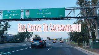 ELK GROVE TO SACRAMENTO CALIFORNIA DRIVE!