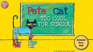 Pete the Cat Too Cool  for School | Animated Book | Read aloud