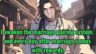 I awaken the marriage pairing system, and every day after marriage comes with rewards.