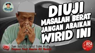 DIUJI Masalah BERAT, JANGAN ABAIKAN WIRID Ini | Tuan Guru Dr. Jahid Sidek Al-Khalidi