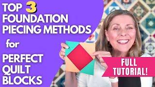 3 Foundation Piecing Methods Reviewed: There's a BETTER Way!