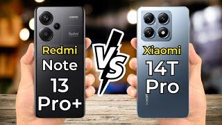 Redmi Note 13 Pro Plus Vs Xiaomi 14T Pro  Full Specs Comparison