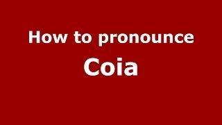 How to Pronounce Coia - PronounceNames.com