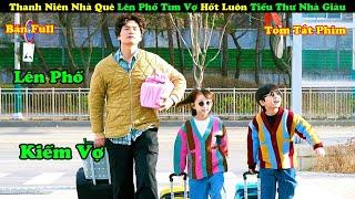 Review Phim: Chàng Trai Nhà Quê Lên Phố Tìm Vợ Hốt Luôn Tiểu Thư Nhà Giàu - tóm tắt phim Hàn