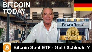 Bitcoin Spot ETF - Gut / Schlecht ?