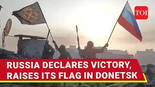 Russia Declares Victory After Hypersonic Missile; Putin's Men Raise Russian Flag In Donetsk Area