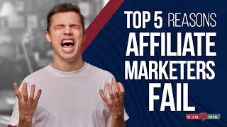 Top 5 Reasons Most Affiliate Marketers Fail - Affiliate Marketing 2021