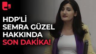 HDP'li Semra Güzel hakkında son dakika!