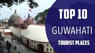 Top 10 Best Tourist Places to Visit in Guwahati | India - English