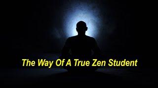 The Way Of A True Zen Student (Zen Wisdom)