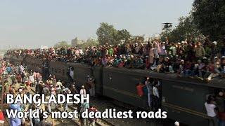 World's Most Deadliest Roads : BANGLADESH