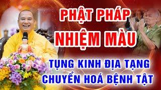 (Rẩt hay) Phật Pháp Nhiệm Màu - Tụng Kinh Địa Tạng chuyển hoá BỆNH TẬT - Chùa Khai Nguyên