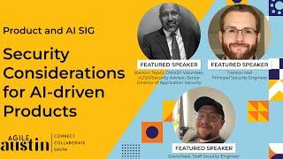 Agile Austin Product and AI SIG - 11/2024 - Security Considerations for AI-Driven Products