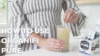 How To Use Organifi Pure