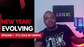 Evolving in Tampa, FL in the cold!!!! - E1