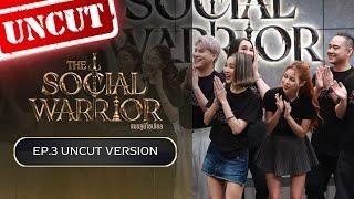 The Social Warrior สมรภูมิโซเชียล : EP.3 (Uncut Version)