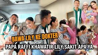 RAFFI AHMAD KHAWATIR LILY SAKIT‼️BAWA LILY KE DOKTER