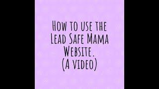 Lead Poisoning Prevention: How to Use the Lead Safe Mama Website