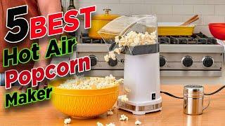 Top 5 Best Hot Air Popcorn MakerHot Air Popcorn Reviews