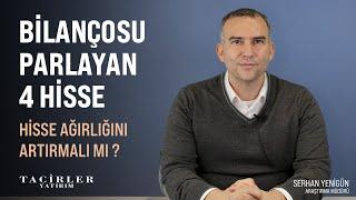 Bilançosu Parlayan 4 Hisse | Serhan Yenigün | Tacirler Yatırım