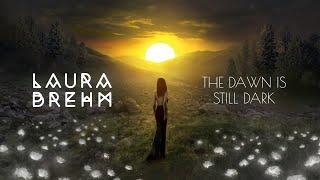 Laura Brehm - The Dawn Is Still Dark (Full Album)