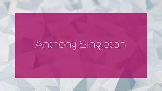 Anthony Singleton - appearance