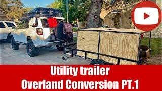 DIY Budget Overland Trailer Pt.1 - Utility Trailer Camping Conversion