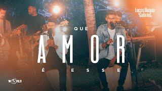 Lucas Roque e Gabriel - Que Amor é Esse (Clipe Oficial)