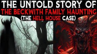 The Untold Story Of The Beckwith Family HAUNTING  Connecticut (HELL HOUSE Case)