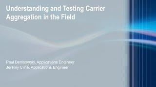 Rohde & Schwarz Webinar: Understanding and Testing Carrier Aggregation in the Field