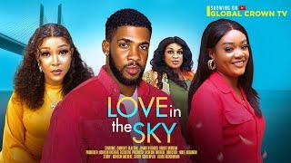 LOVE IN THE SKY - 2024 latest Nigerian movie - Bright Morgan- Chinenye Ulaegbu - Jennier Obodo- Oby