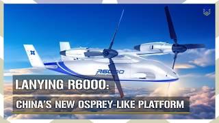 Lanying R6000: China Unveils Osprey-Like VTOL Platform