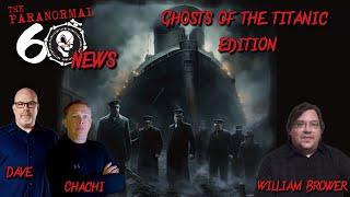 Ghosts of Titanic Edition - The Paranormal 60 News