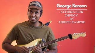 George Benson - Affirmation - Guitar Improvisation by Ashish Ramesh (2019)