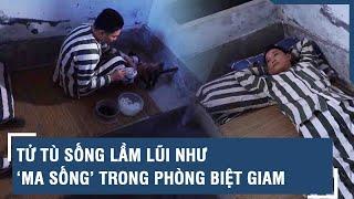 Tử tù sống lầm lũi như ‘ma sống’ trong phòng biệt giam trước ngày thi hành án khiến ai cũng sợ | VTs