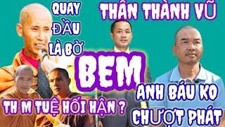 Th M Tuệ Đã Hối Hận? Thân Thành Vũ Bem quá nặng đến Anh Báu.