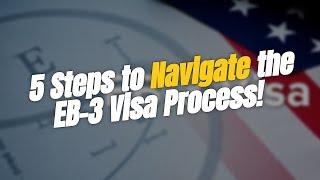 5 Essential Steps to Navigate the EB-3 Visa Process 